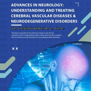 Advances In Neurology: Understanding And Treating Cerebral Vascular Diseases And Neurodegenerative Disorders