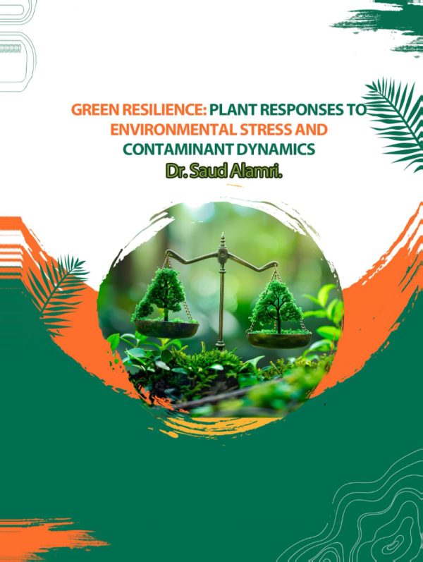 Green Resilience: Plant Responses To Environmental Stress And Contaminant Dynamics